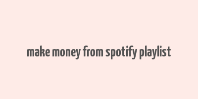 make money from spotify playlist