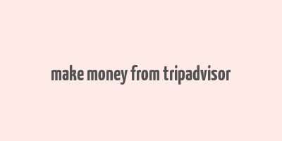 make money from tripadvisor