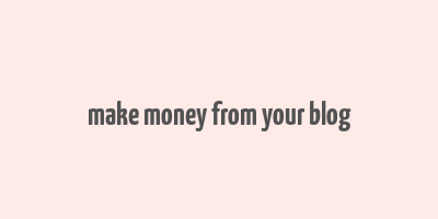 make money from your blog