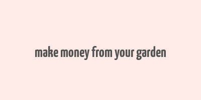 make money from your garden