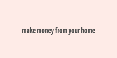 make money from your home