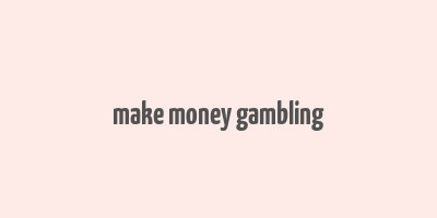 make money gambling