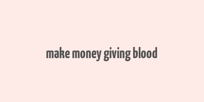 make money giving blood