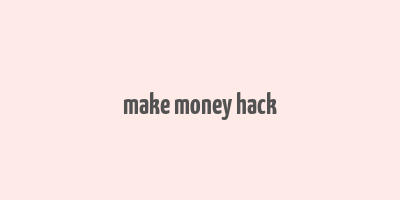 make money hack