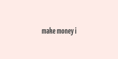 make money i