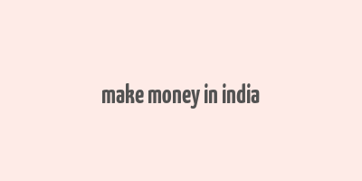 make money in india