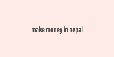 make money in nepal