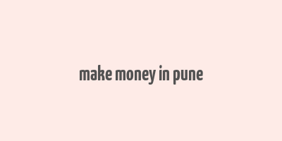 make money in pune