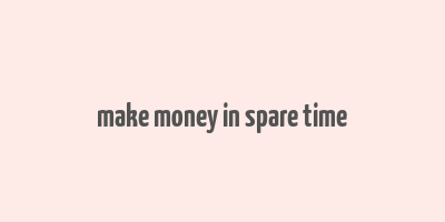 make money in spare time