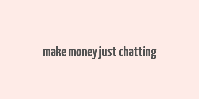 make money just chatting