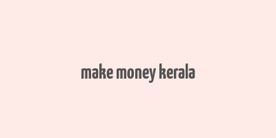 make money kerala