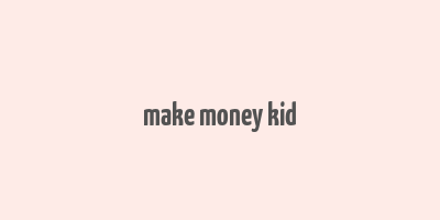 make money kid