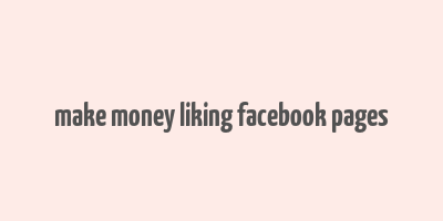 make money liking facebook pages