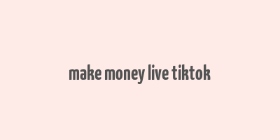 make money live tiktok