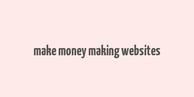 make money making websites