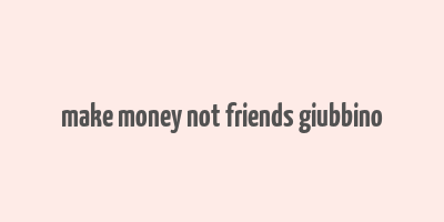 make money not friends giubbino