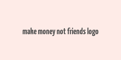 make money not friends logo