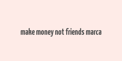 make money not friends marca