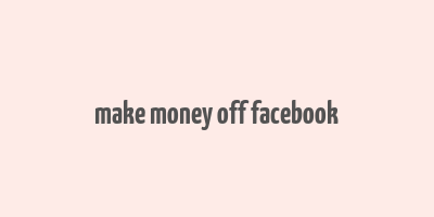 make money off facebook