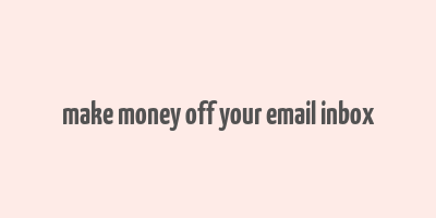 make money off your email inbox