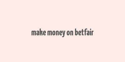 make money on betfair