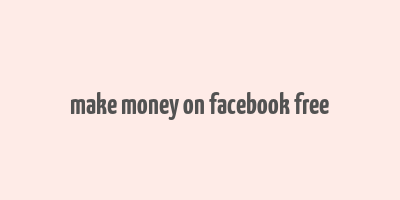 make money on facebook free