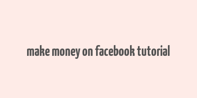 make money on facebook tutorial