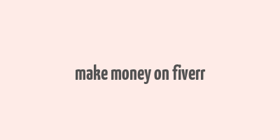 make money on fiverr