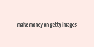 make money on getty images