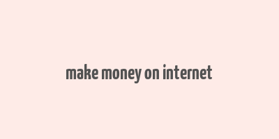 make money on internet