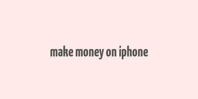 make money on iphone