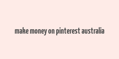 make money on pinterest australia