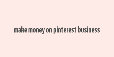 make money on pinterest business