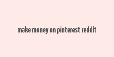 make money on pinterest reddit