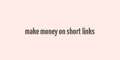 make money on short links