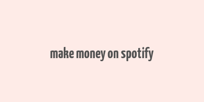 make money on spotify