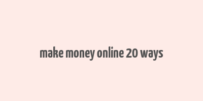 make money online 20 ways