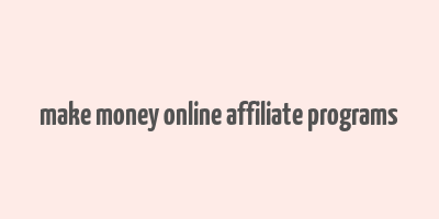 make money online affiliate programs