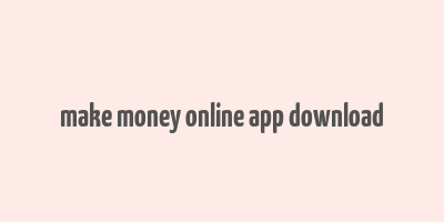 make money online app download