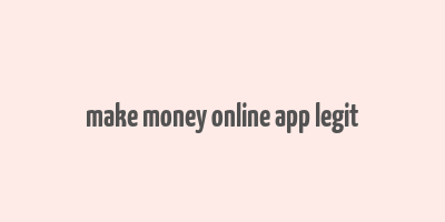 make money online app legit