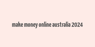 make money online australia 2024