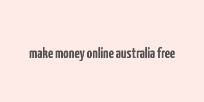 make money online australia free