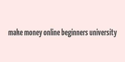 make money online beginners university