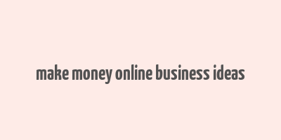 make money online business ideas