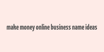 make money online business name ideas