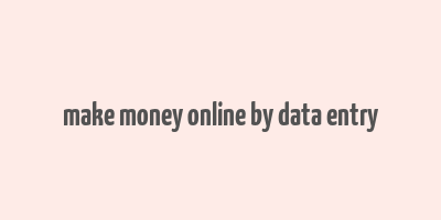 make money online by data entry