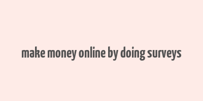 make money online by doing surveys