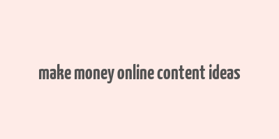 make money online content ideas