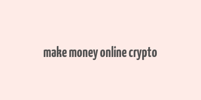 make money online crypto