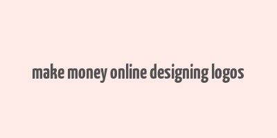 make money online designing logos